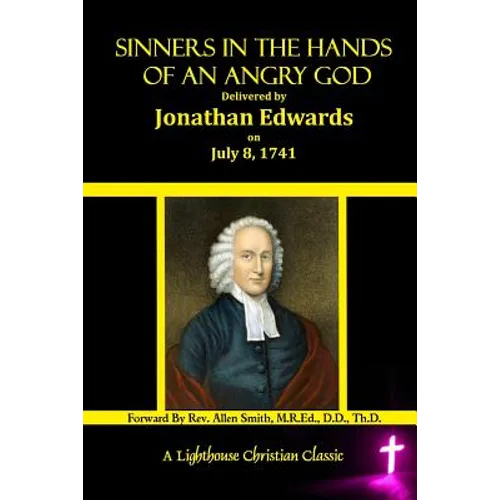 Sinners In The Hands Of An Angry God: Delivered by Jonathan Edwards On July 8, 1741 - Paperback