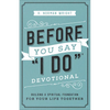 Before You Say I Do Devotional: Building a Spiritual Foundation for Your Life Together - Paperback