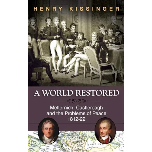 A World Restored: Metternich, Castlereagh and the Problems of Peace, 1812-22 - Hardcover