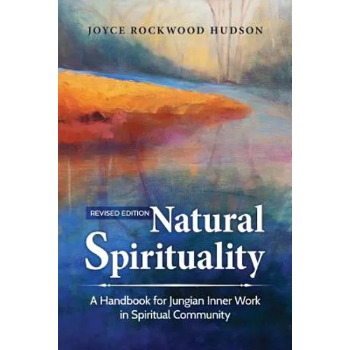 Natural Spirituality: A Handbook for Jungian Inner Work in Spiritual Community - Paperback