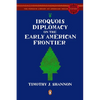 Iroquois Diplomacy on the Early American Frontier - Paperback