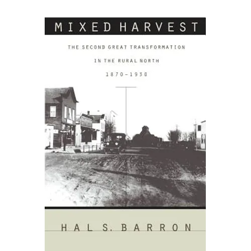 Mixed Harvest: The Second Great Transformation in the Rural North, 1870-1930 - Paperback