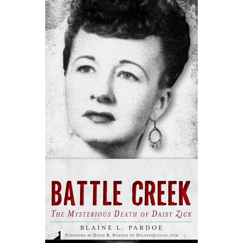 Murder in Battle Creek: The Mysterious Death of Daisy Zick - Hardcover