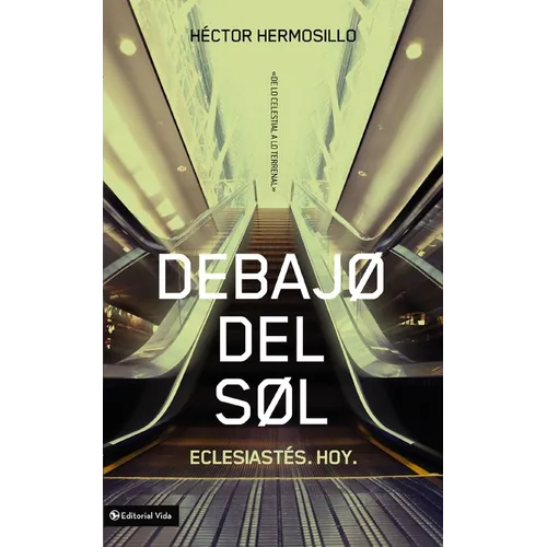 El Debajo del sol: Eclesiast��s. Hoy. = Under the Sun = Under the Sun - Paperback