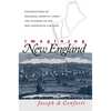 Imagining New England: Explorations of Regional Identity from the Pilgrims to the Mid-Twentieth Century - Paperback
