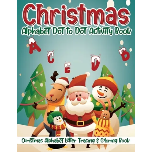 Christmas Alphabet Dot to Dot Activity Book: Christmas Alphabet Letter Tracing & Coloring Book ✨❄️ - Paperback