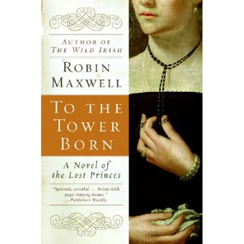 To the Tower Born: A Novel of the Lost Princes - Paperback