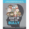 Don't Be Your Own Bully: A Guide to Recognizing and Defeating the Self-Esteem Stealers That Live in Our Heads - Paperback