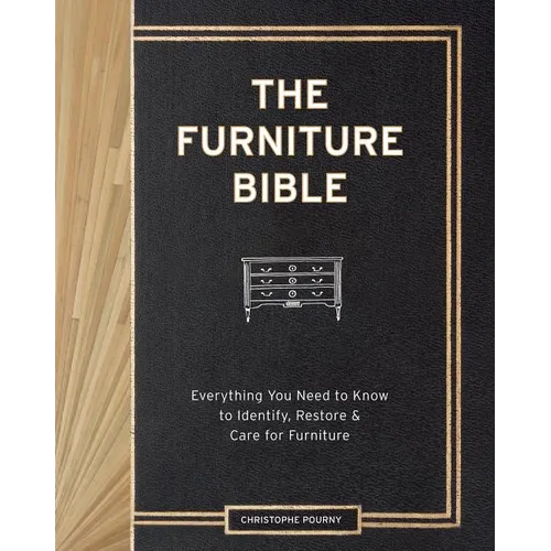 The Furniture Bible: Everything You Need to Know to Identify, Restore & Care for Furniture - Hardcover