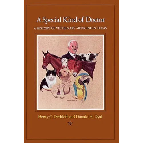A Special Kind of Doctor: A History of Veterinary Medicine in Texas - Paperback