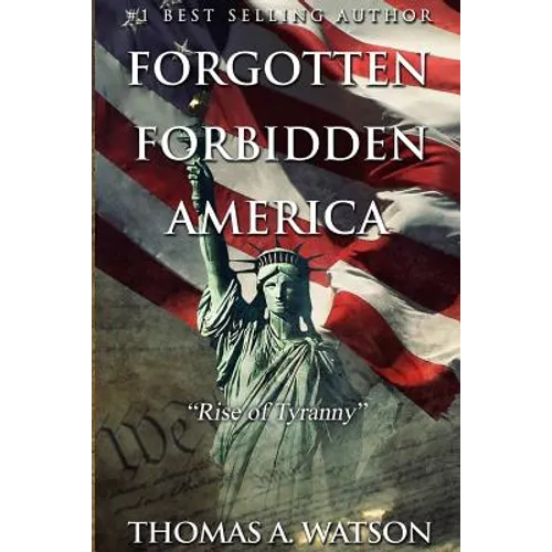 Forgotten Forbidden America: Rise of Tyranny - Paperback