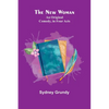 The New Woman: An Original Comedy, in Four Acts - Paperback