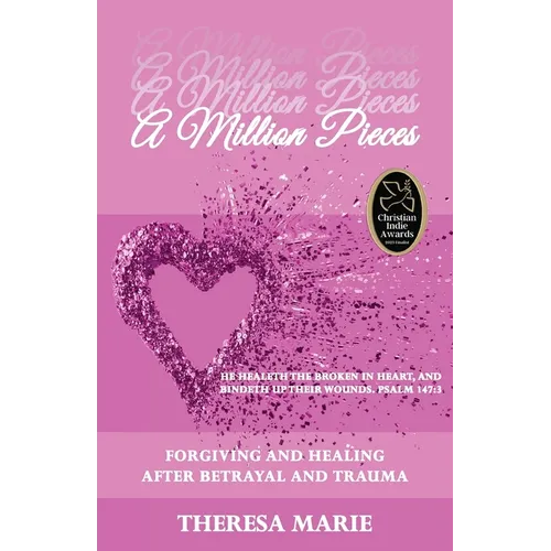 A Million Pieces: Forgiving and Healing After Betrayal and Trauma - Paperback
