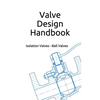 Valve Design Handbook: Isolation Valves - Ball Valves - Paperback