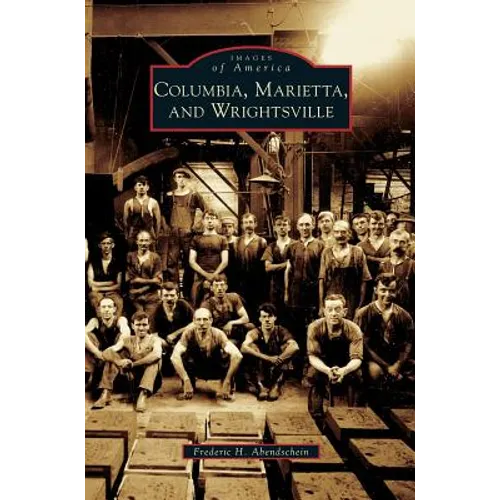 Columbia, Marietta, and Wrightsville - Hardcover