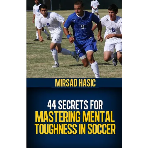44 Secrets for Mastering Mental Toughness in Soccer - Paperback