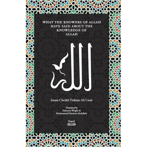 What the Knowersof Allah have said about the Knowledge of Allah - Paperback