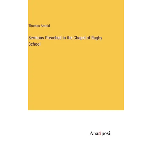 Sermons Preached in the Chapel of Rugby School - Hardcover