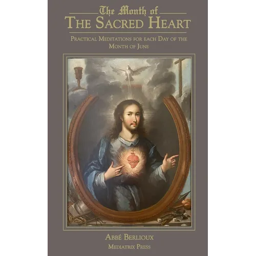 The Month of the Sacred Heart: Practical Meditations for Each Day of the Month of June: Daily Meditations - Paperback