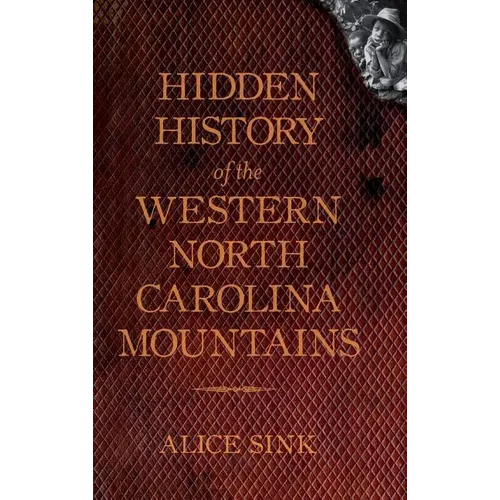 Hidden History of the North Carolina Mountains - Hardcover