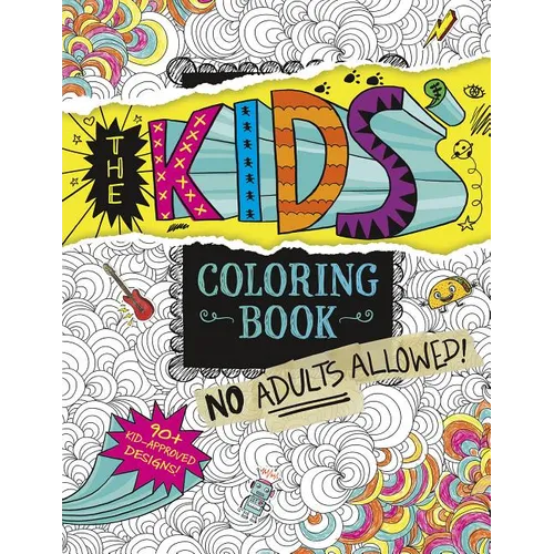 The Kids' Coloring Book: No Adults Allowed! - Paperback