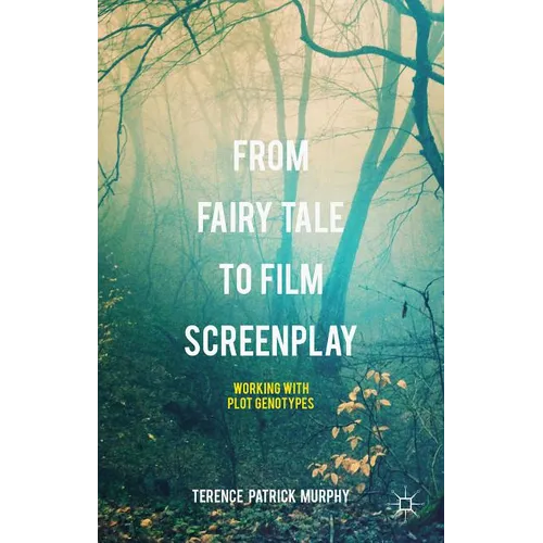 From Fairy Tale to Film Screenplay: Working with Plot Genotypes - Hardcover