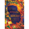 Separated by the Border: A Birth Mother, a Foster Mother, and a Migrant Child's 3,000-Mile Journey - Paperback