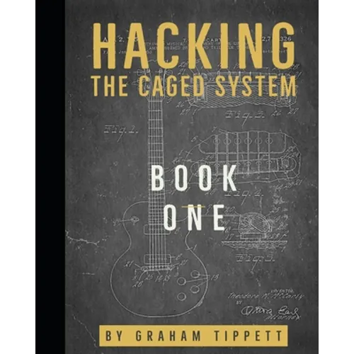Hacking the CAGED System: Book 1 - Paperback