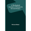 A Mechanical Account of Poisons in Several Essays - Paperback