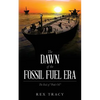 The Dawn of the Fossil Fuel Era: The End of "Peak Oil" - Paperback