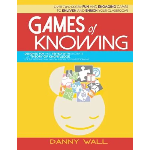 Games of Knowing: Games and Activities for the TOK Classroom - Paperback