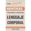 Lenguaje Corporal - Cómo detectar mentiras y engaños a través del lenguaje corporal: Guía para detectar mentiras utilizando el lenguaje no verbal - Paperback