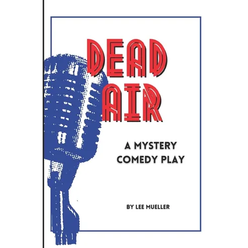 Dead Air: A Mystery Comedy Play - Paperback