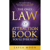 The Only Law of Attraction Book You'll Ever Need: The Complete Guide to Manifesting Money, Love, Health, and Anything You Want in Life - Paperback