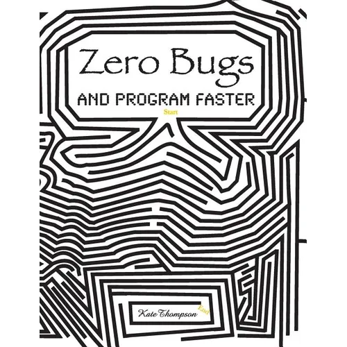 Zero Bugs and Program Faster - Hardcover