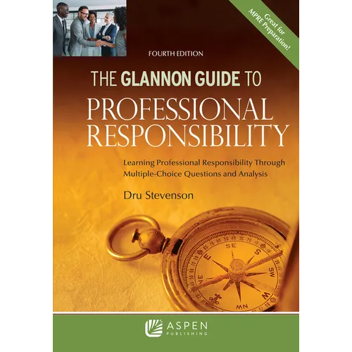 Glannon Guide to Professional Responsibility: Learning Professional Responsibility Through Multiple-Choice Questions and Analysis - Paperback