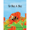 To Bee A Bee - Hardcover