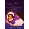 Renounce It Now!: Overcome Brainwashing, Spiritual Manipulation and Witchcraft Today - Hardcover