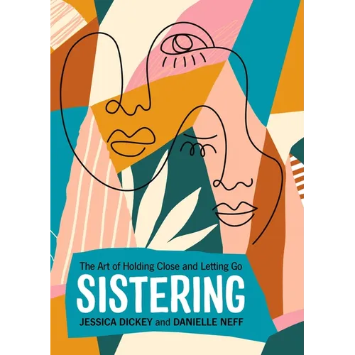 Sistering: The Art of Holding Close and Letting Go - Paperback