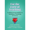 For the Love of Teaching: How Minority Serving Institutions Are Diversifying and Transforming the Profession - Paperback