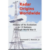Radar Origins Worldwide: History of Its Evolution in 13 Nations Through World War II - Paperback