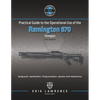 Practical Guide to the Operational Use of the Remington 870 Shotgun - Paperback