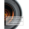 How to Choose Yor Camera Lenses?: The Easy Practical Guide in Canon, Nikon, Sony and Sigma Lenses! - Paperback