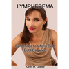 Lymphedema: Sentenced to Life in Bed, But I Escaped - Paperback