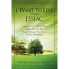 I Want to Live Using Essiac: For Anyone Who Is Fighting Cancer, Helping Others Who Have Cancer, or Trying to Prevent Cancer. the Truth about Essiac - Paperback