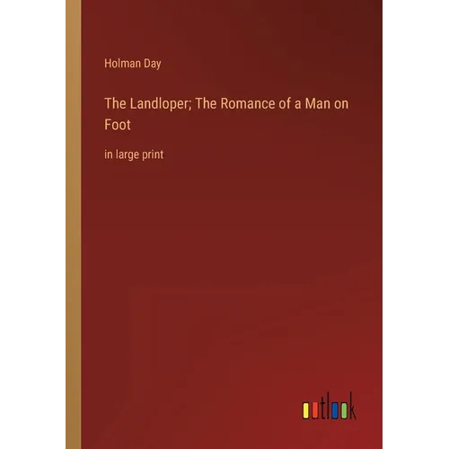 The Landloper; The Romance of a Man on Foot: in large print - Paperback