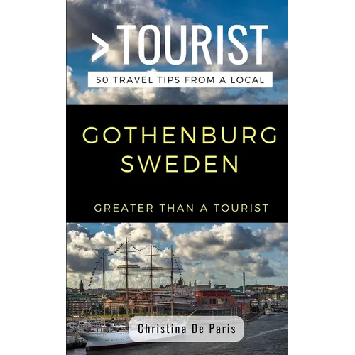 Greater Than a Tourist- Gothenburg Sweden: 50 Travel Tips from a Local - Paperback