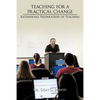 Teaching for a Practical Change: Rethinking Preparation of Teachers - Paperback