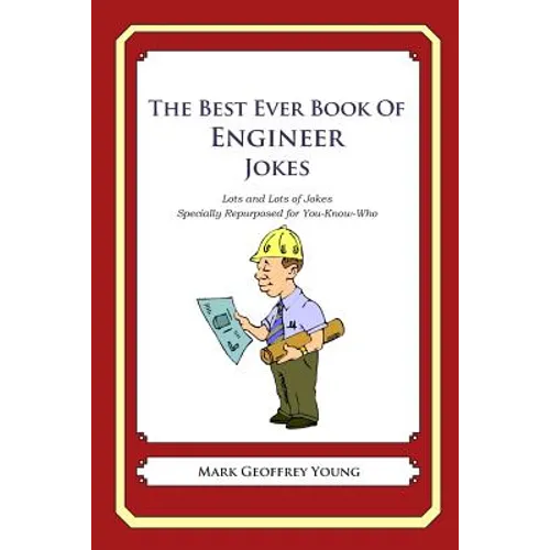 The Best Ever Book of Engineer Jokes: Lots and Lots of Jokes Specially Repurposed for You-Know-Who - Paperback