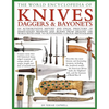 The World Encyclopedia of Knives, Daggers & Bayonets: An Authoritative History and Visual Directory of Sharp-Edged Weapons and Blades from Around the - Hardcover